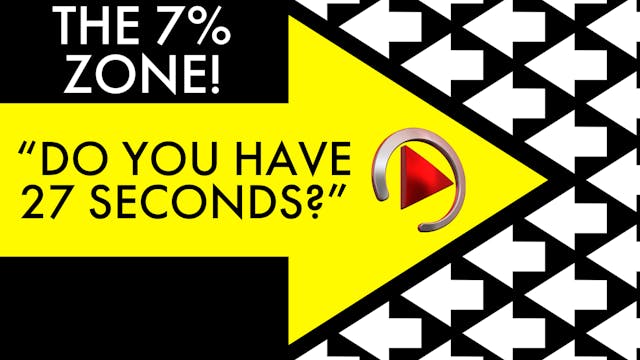 THE 7%: DO YOU HAVE 27 SECONDS?
