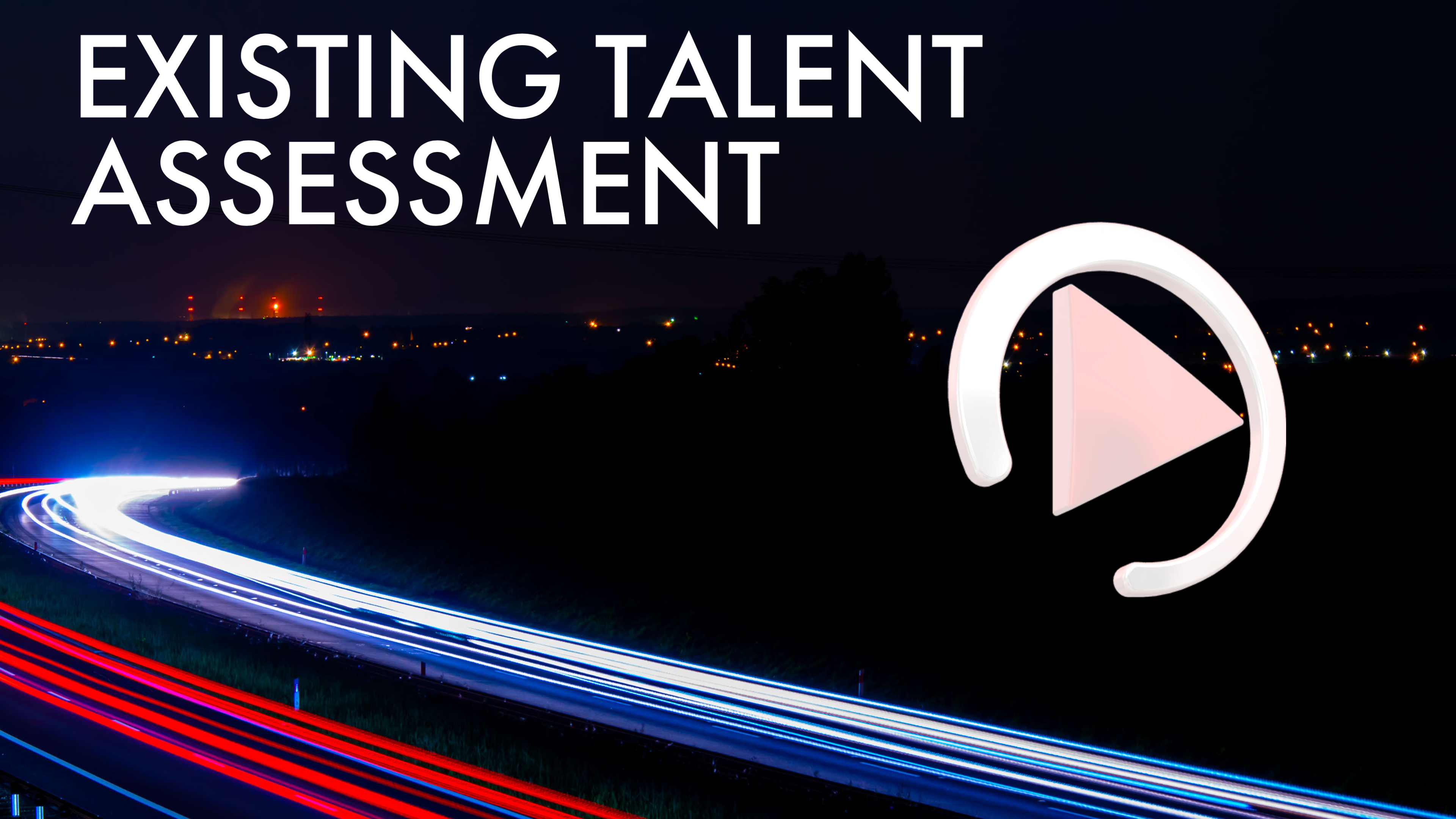 EXISTING TALENT ASSESSMENT