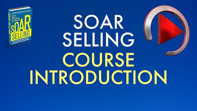 SOAR SELLING: COURSE INTRODUCTION (Free Access)