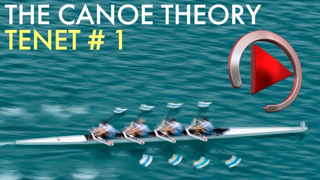 THE CANOE THEORY: TENET # 1