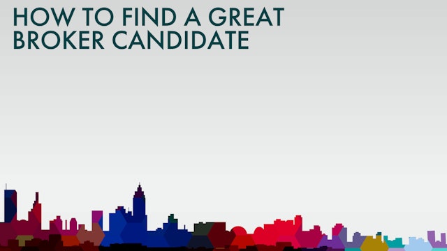 HOW TO FIND A GREAT BROKER CANDIDATE