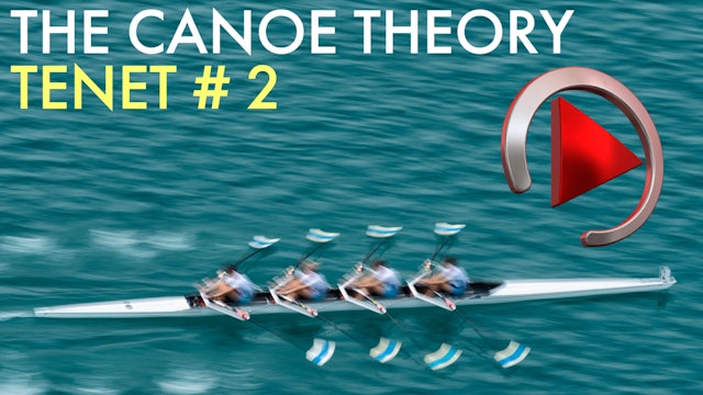 THE CANOE THEORY: TENET # 2