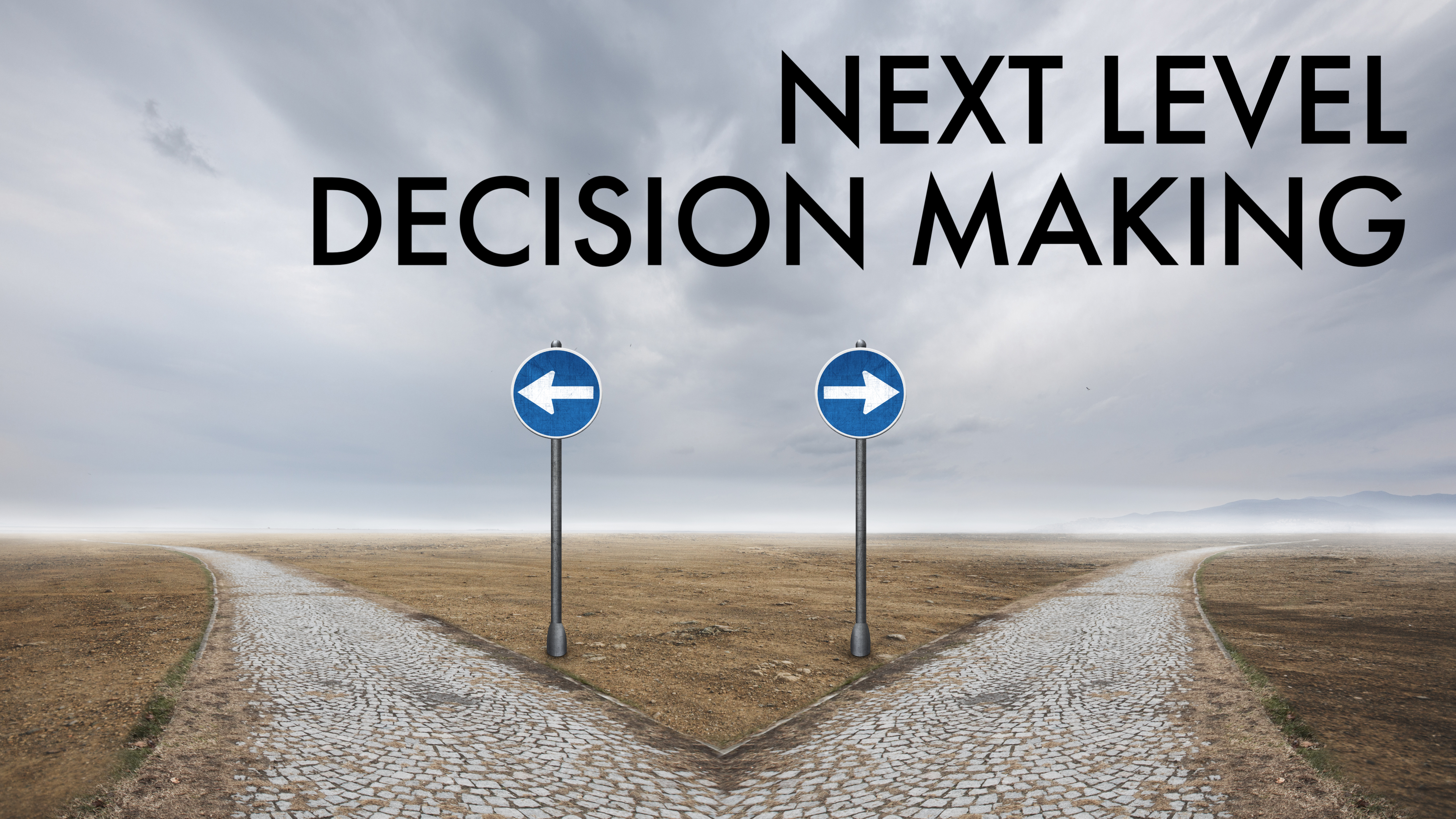 NEXT LEVEL: DECISION MAKING