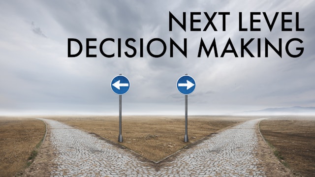 NEXT LEVEL: DECISION MAKING