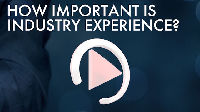 HOW IMPORTANT IS INDUSTRY EXPERIENCE?