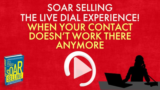 SOAR LIVE DIAL: When your Contact Doesn't Work There Anymore...