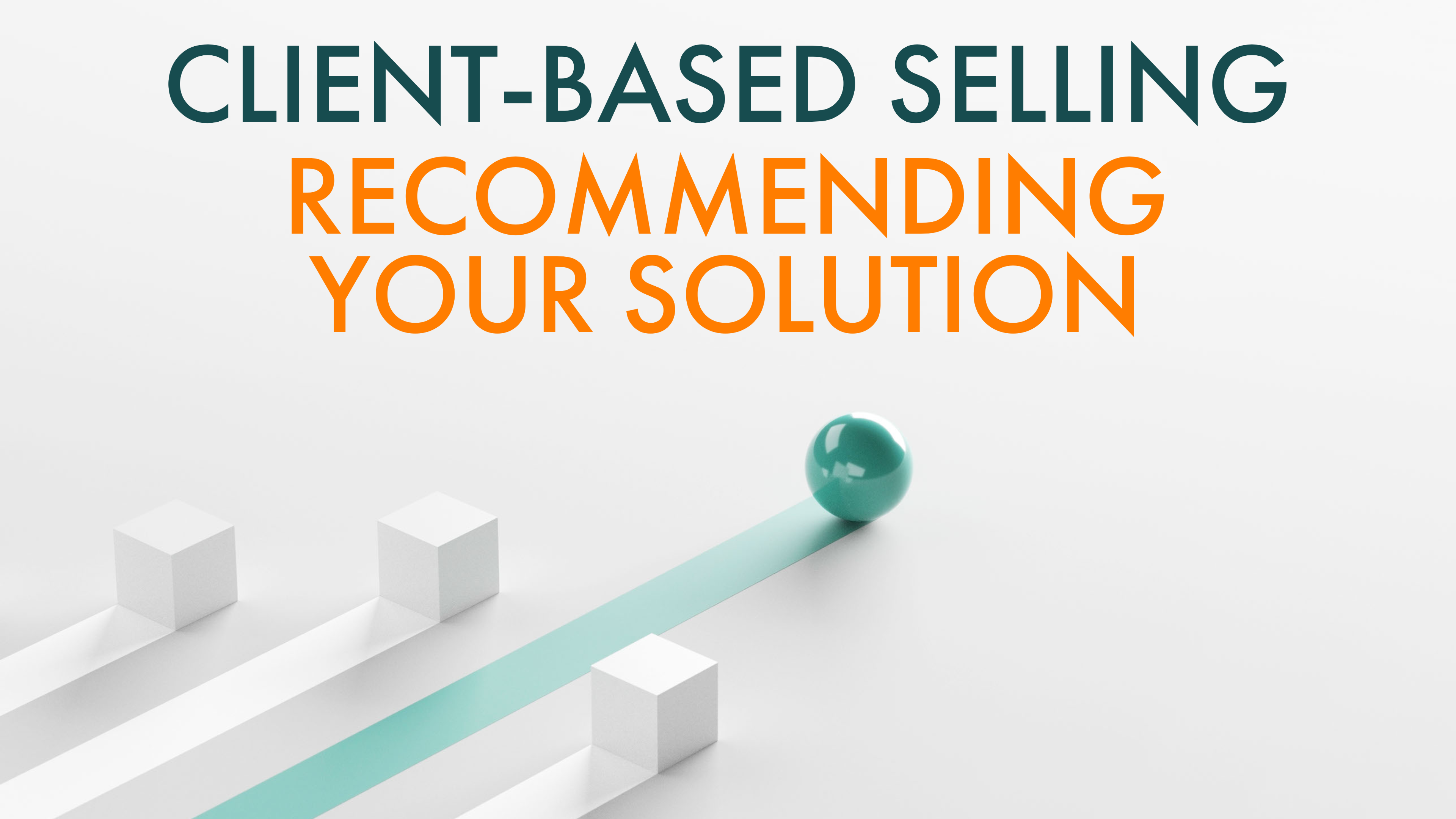 CBS: RECOMMENDING YOUR SOLUTION