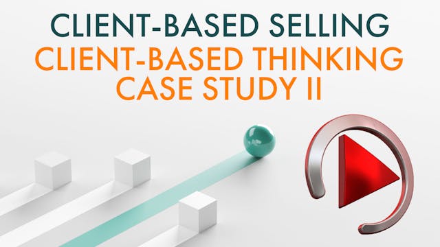 CLIENT-BASED THINKING: CASE STUDY II