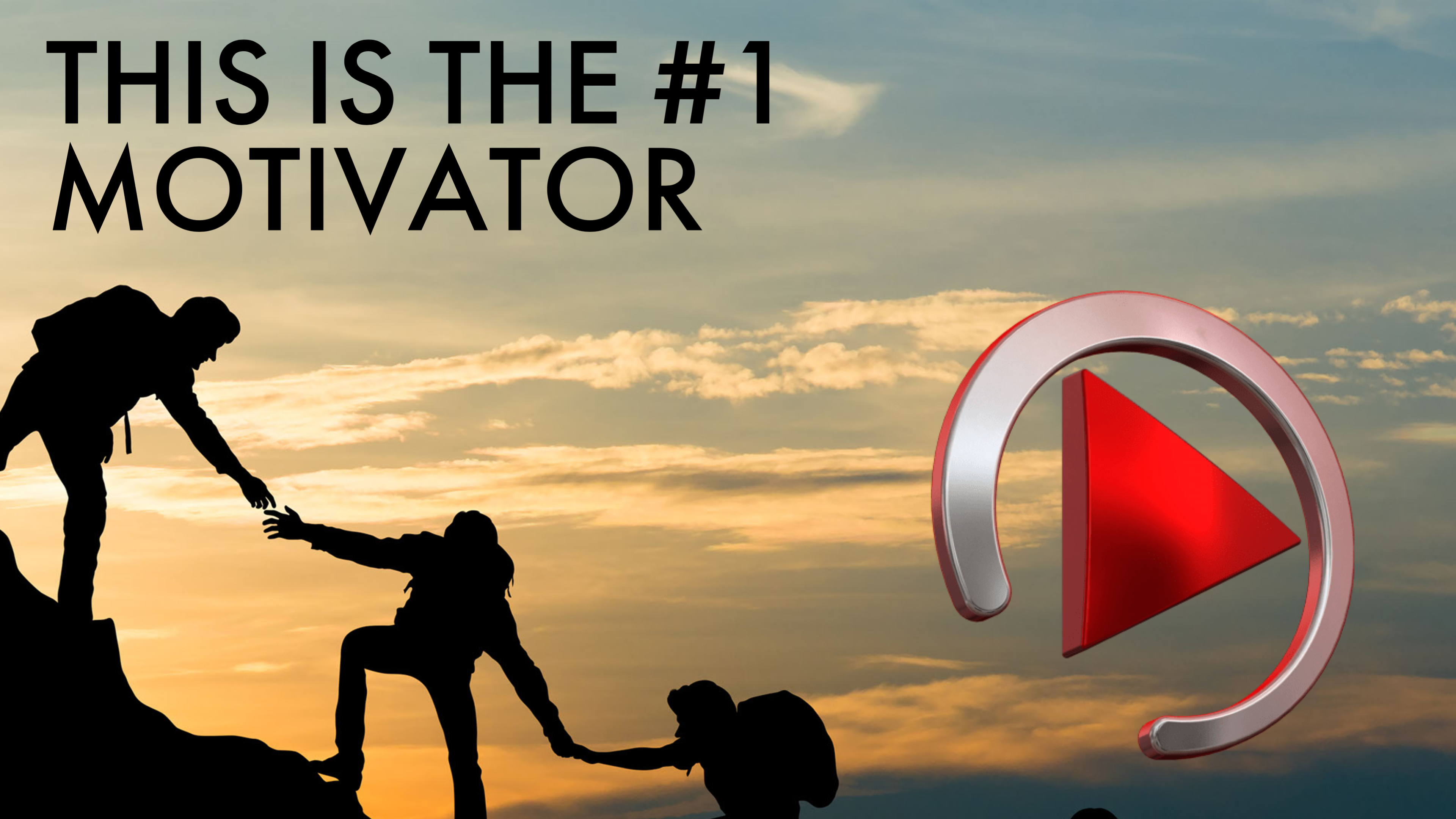 THIS IS THE #1 MOTIVATOR