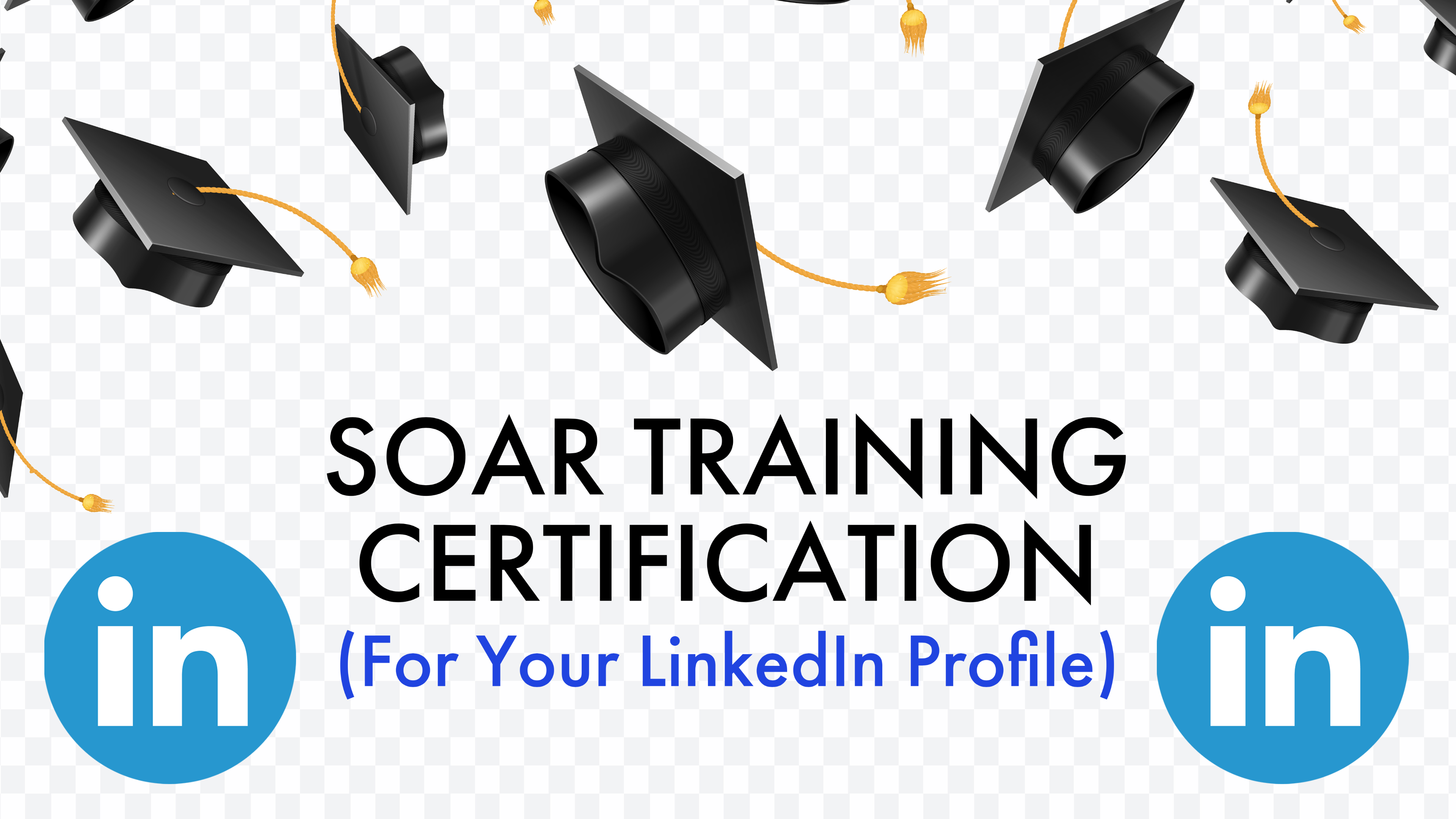 SOAR: Certification (Your LinkedIn Profile)
