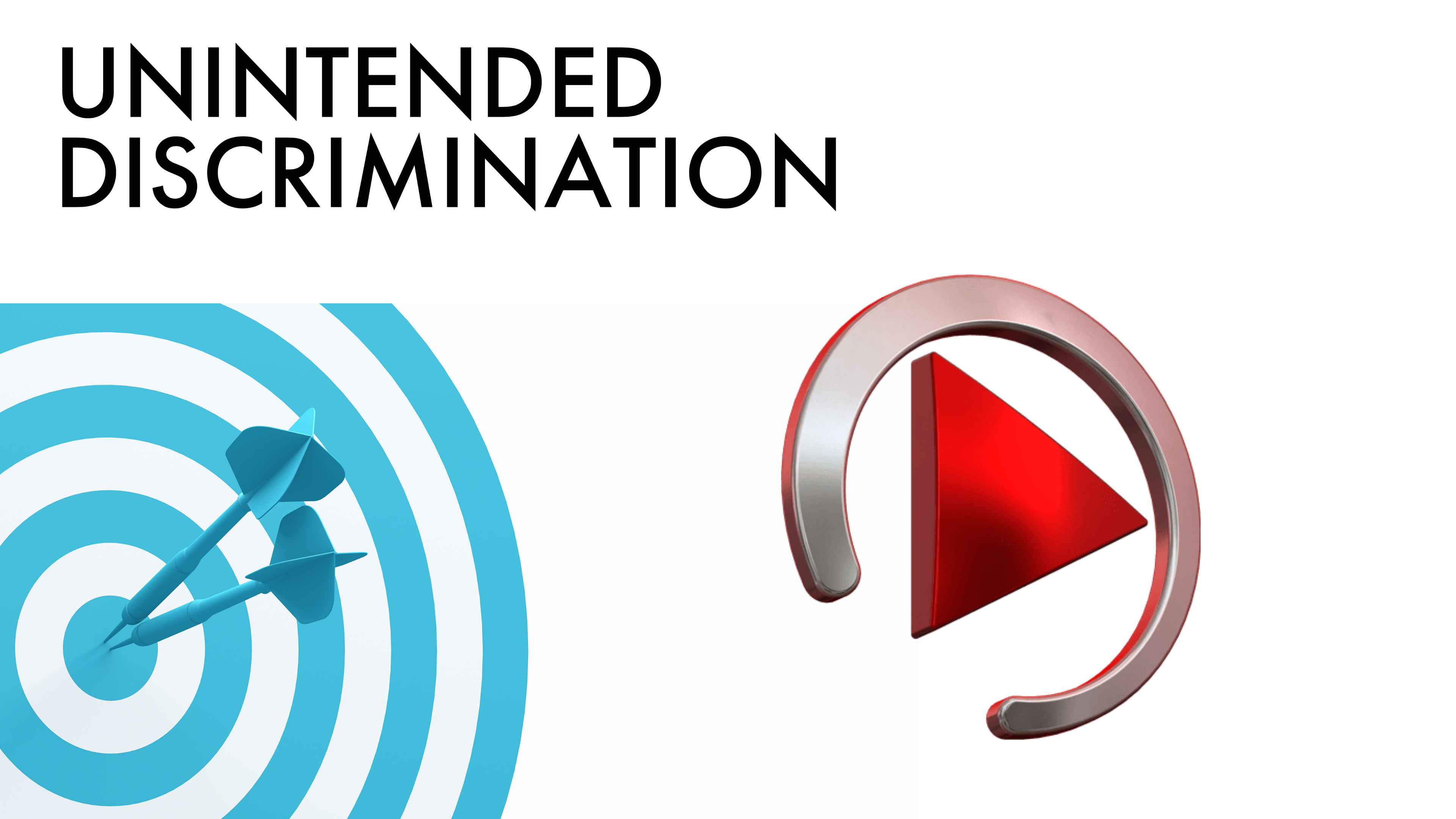 UNINTENDED DISCRIMINATION