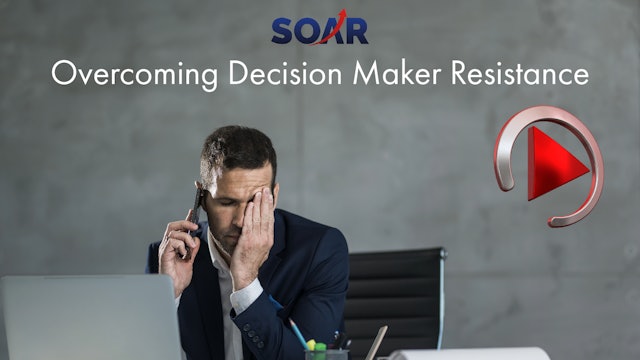 SOAR: Overcoming Decision Maker Resistance