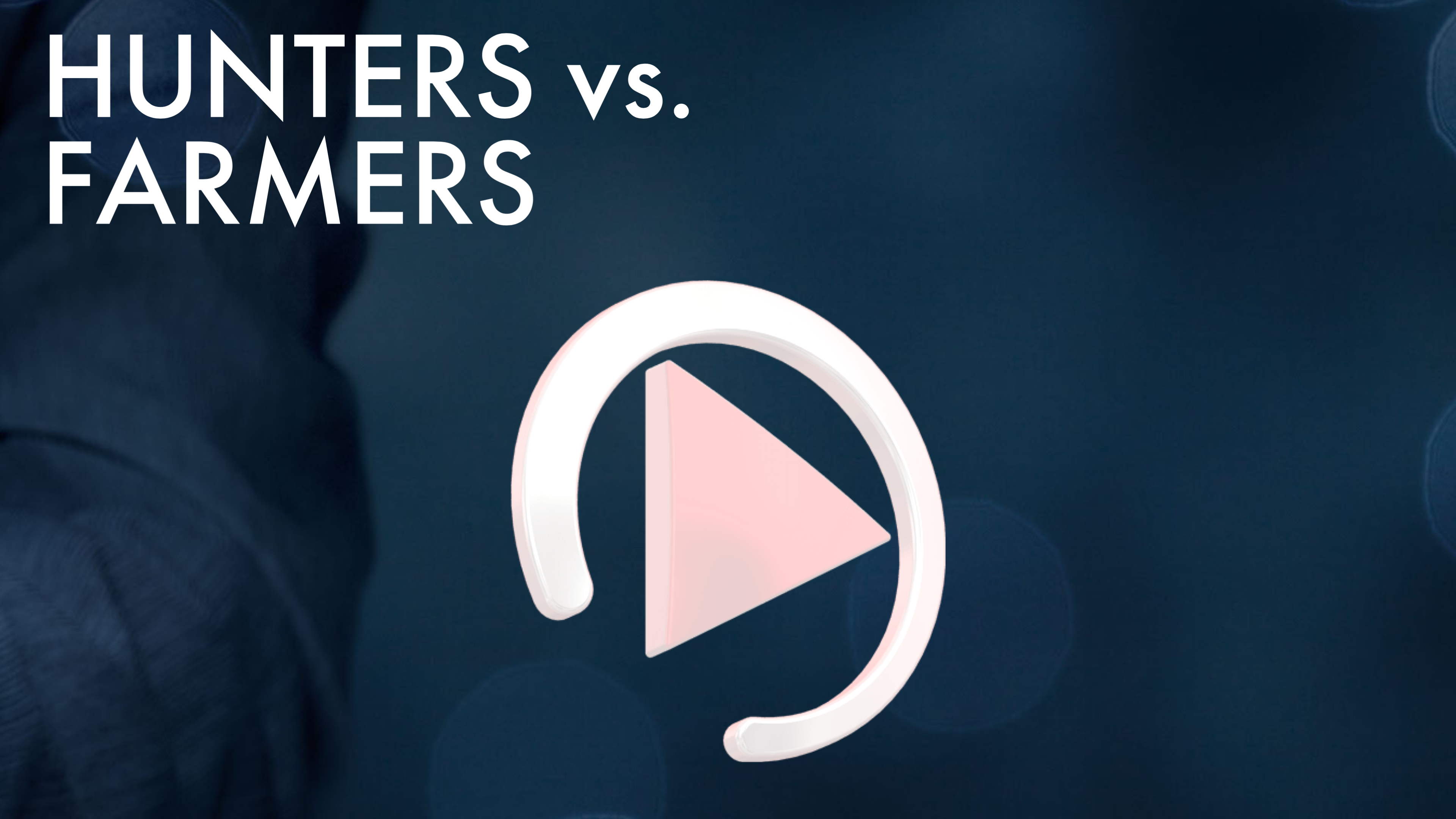 HUNTERS vs FARMERS?