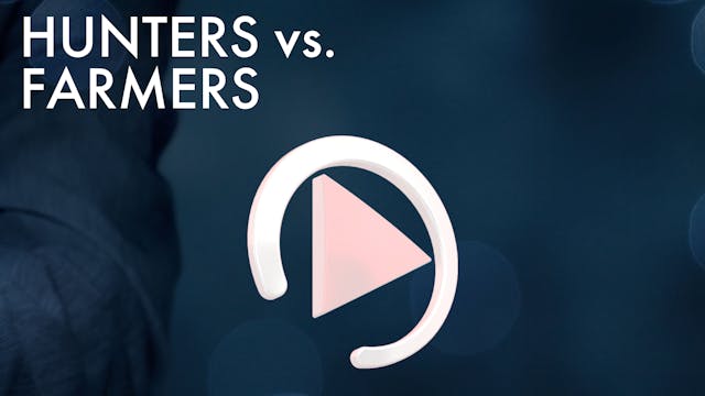 HUNTERS vs FARMERS?