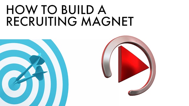 HOW TO BUILD A RECRUITING MAGNET