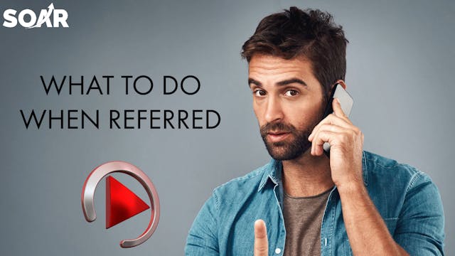THE REFERRAL AND WHAT TO DO