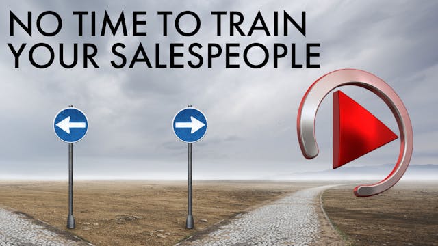 NO TIME TO TRAIN YOUR SALESPEOPLE?