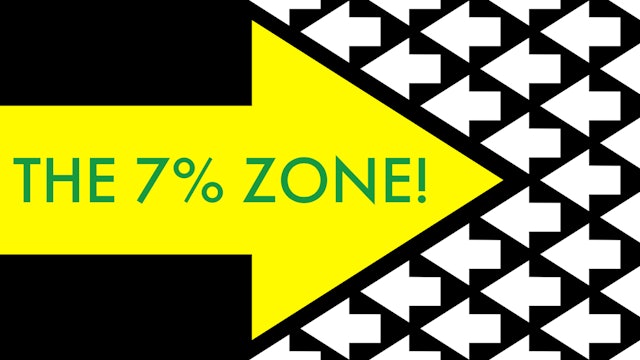 WELCOME TO THE 7% ZONE!