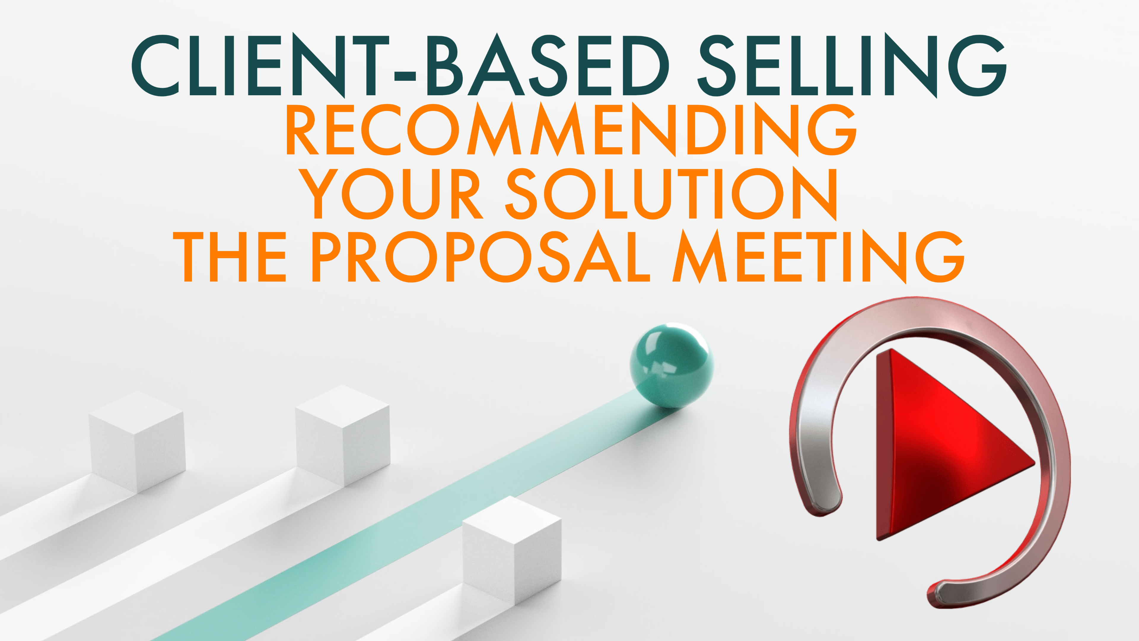 THE PROPOSAL MEETING