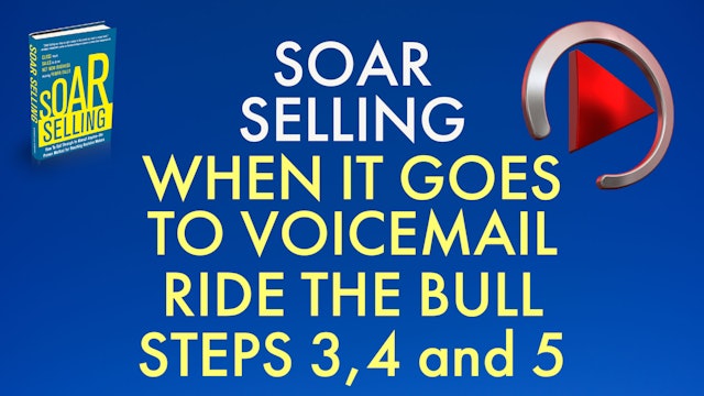 WHEN IT GOES TO VOICEMAIL: STEPS 3 - 5