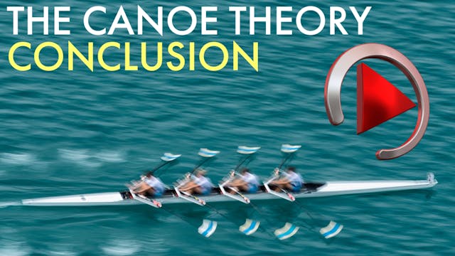 THE CANOE THEORY: CONCLUSION