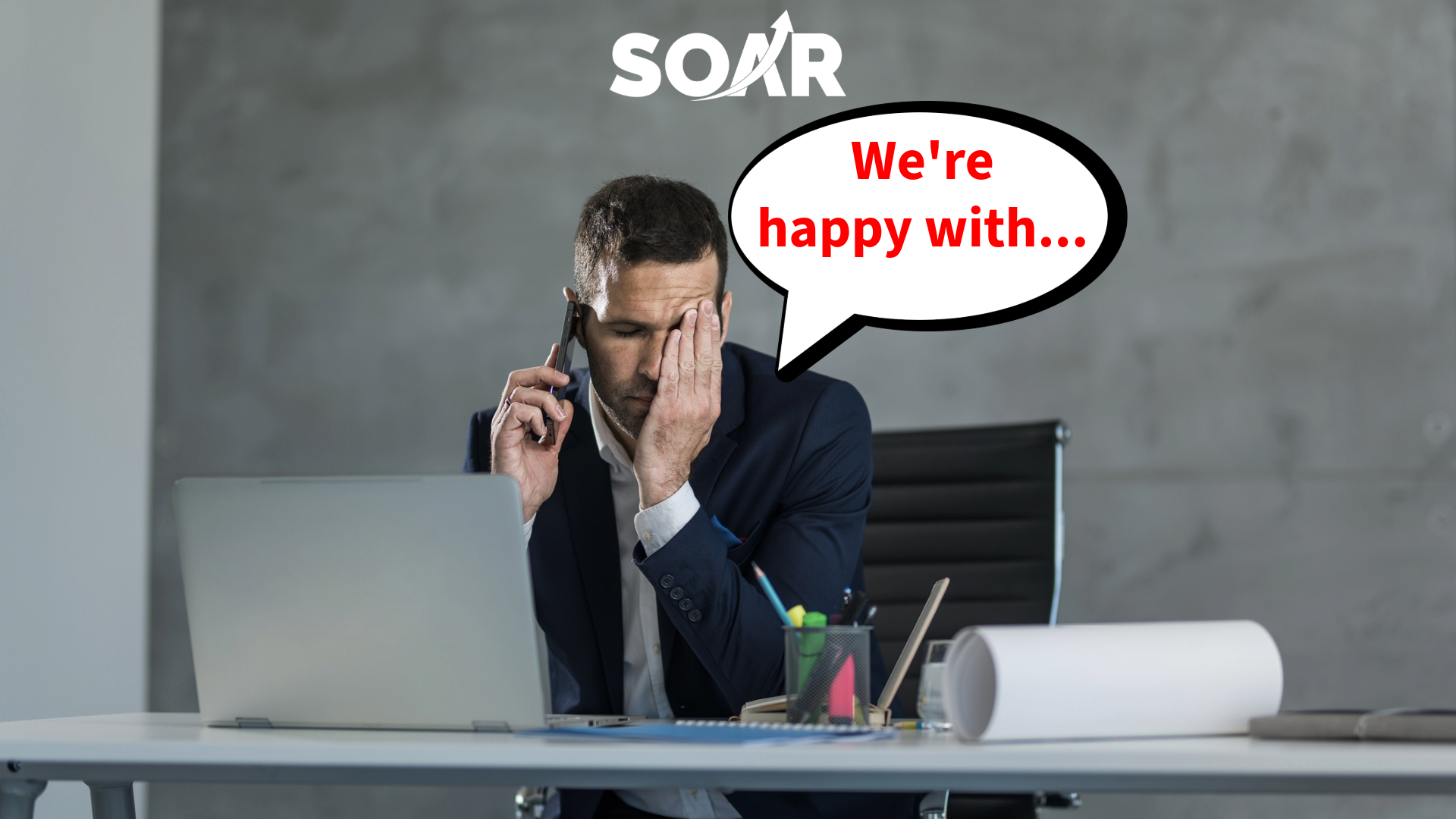 31. "We're happy With Our Current Provider..."