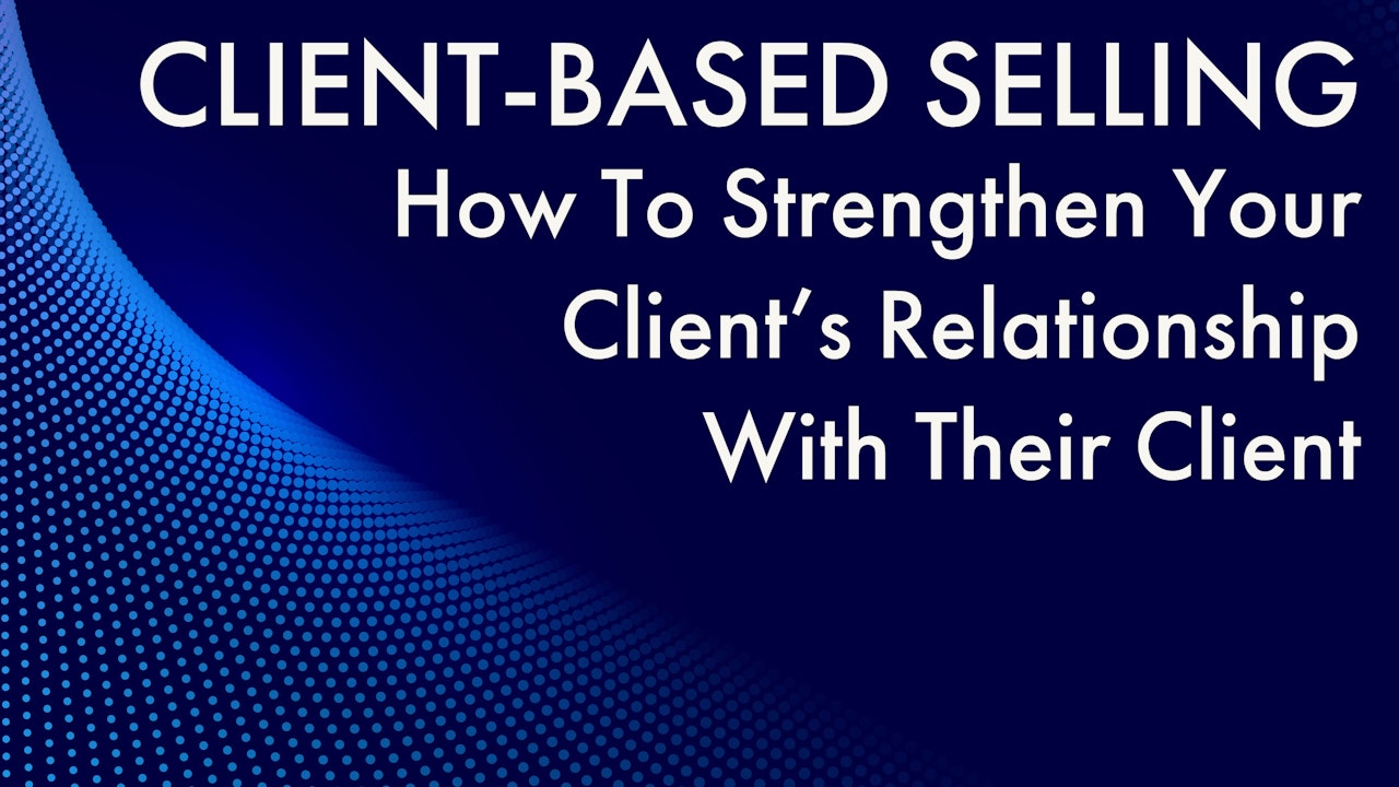 CLIENT-BASED SELLING