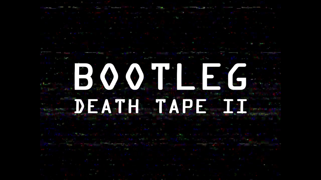 Bootleg Death Tape II