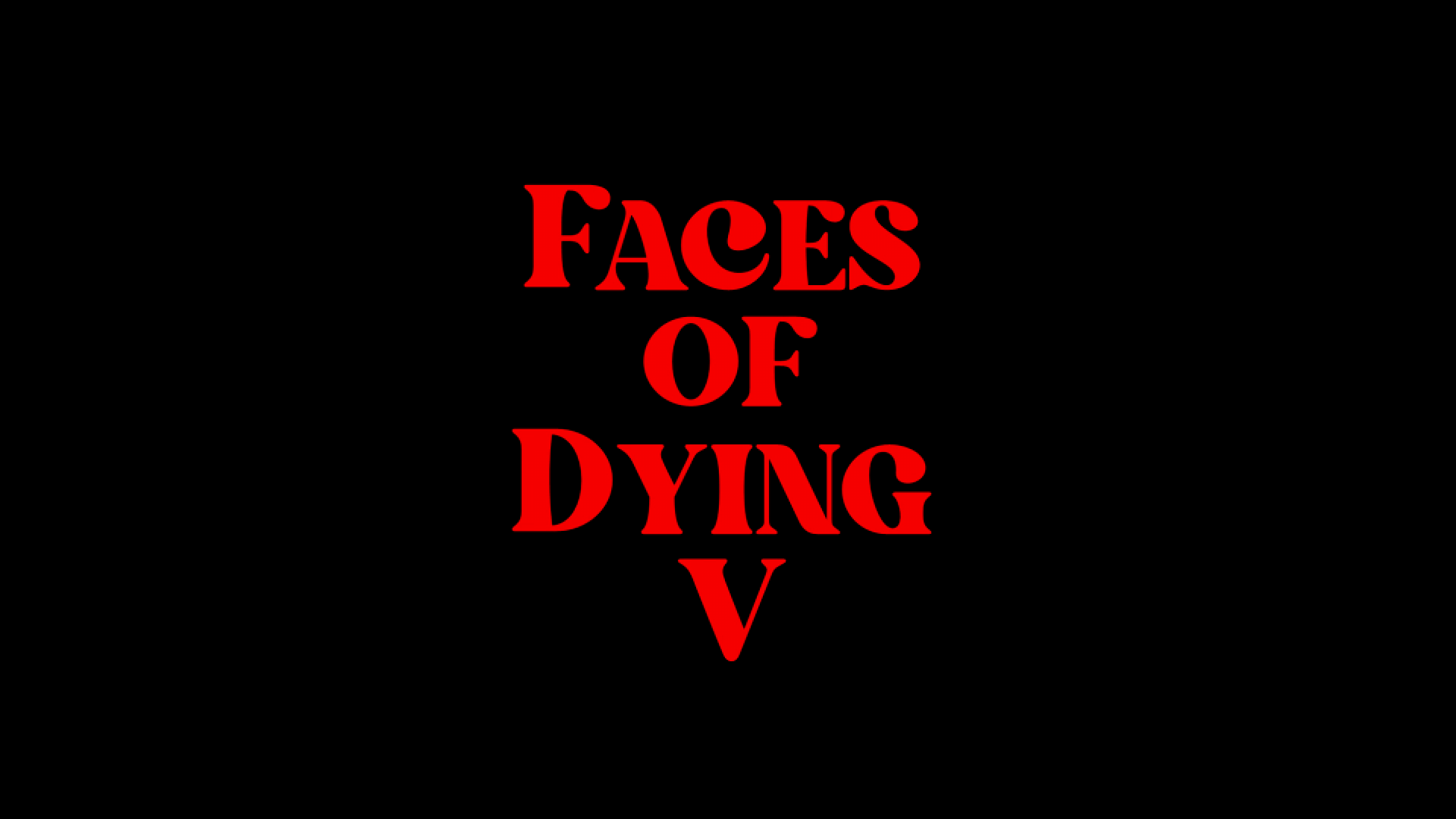 Faces of Dying V