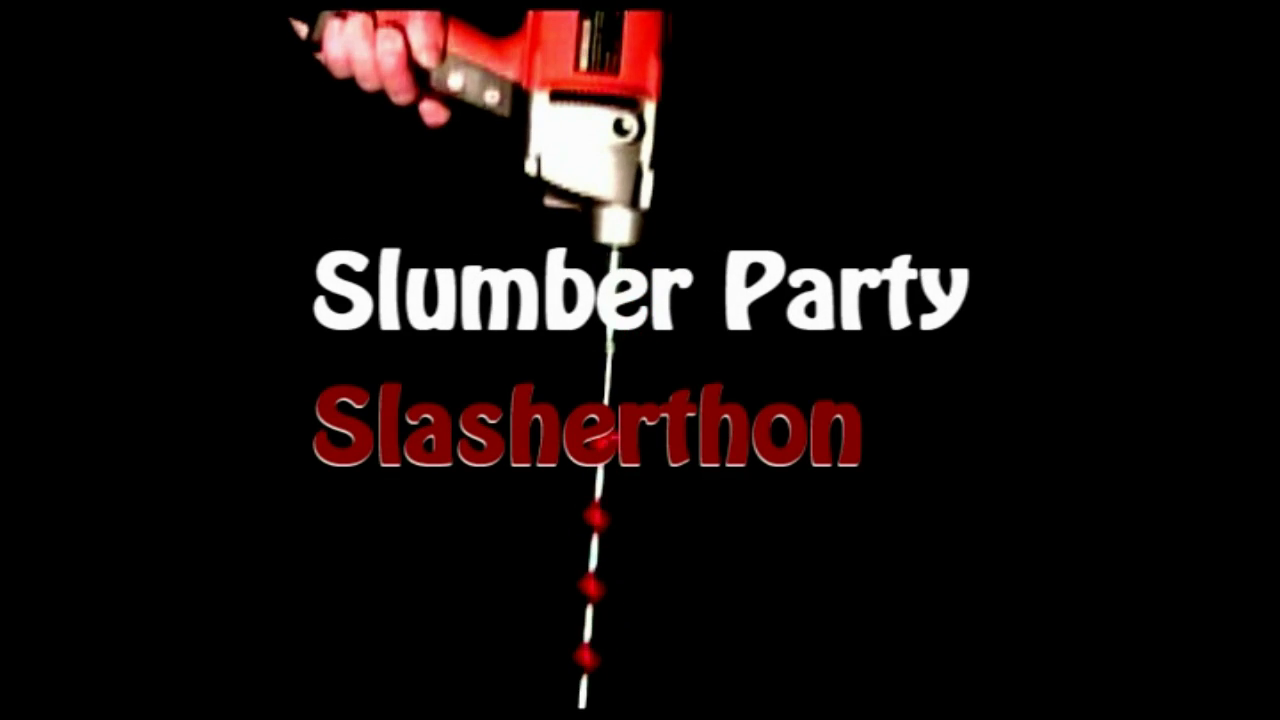 Slumber Party Slasherthon