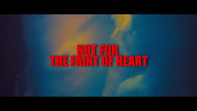 Not For The Faint of Heart: S01E01