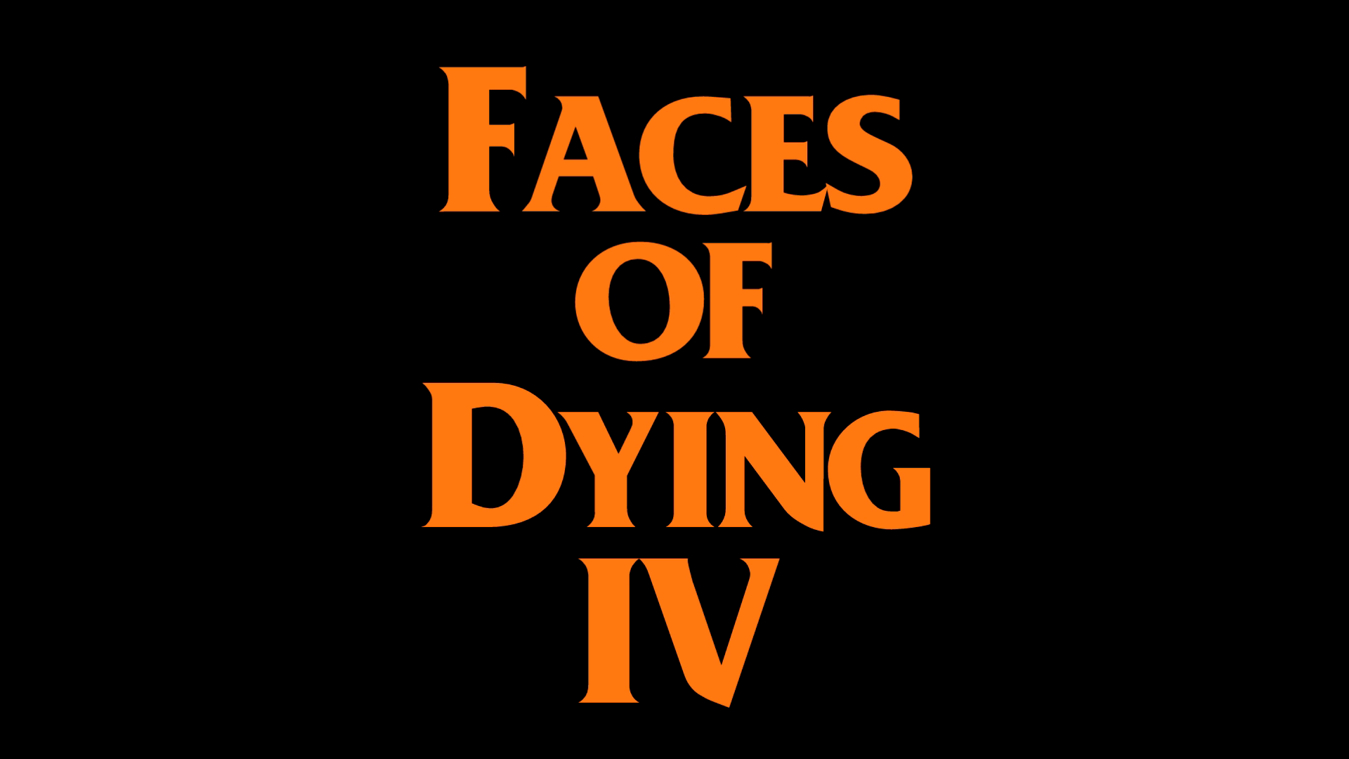 Faces of Dying IV