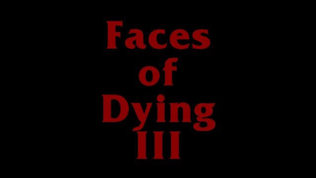 Faces of Dying III