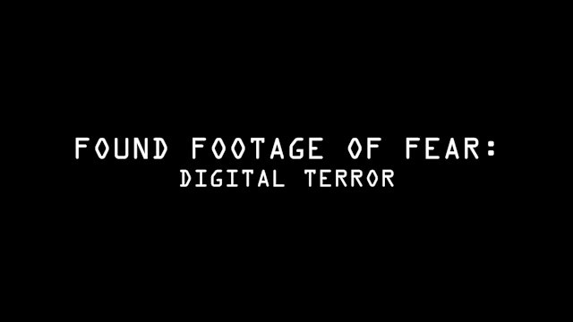 Found Footage of Fear: Digital Terror