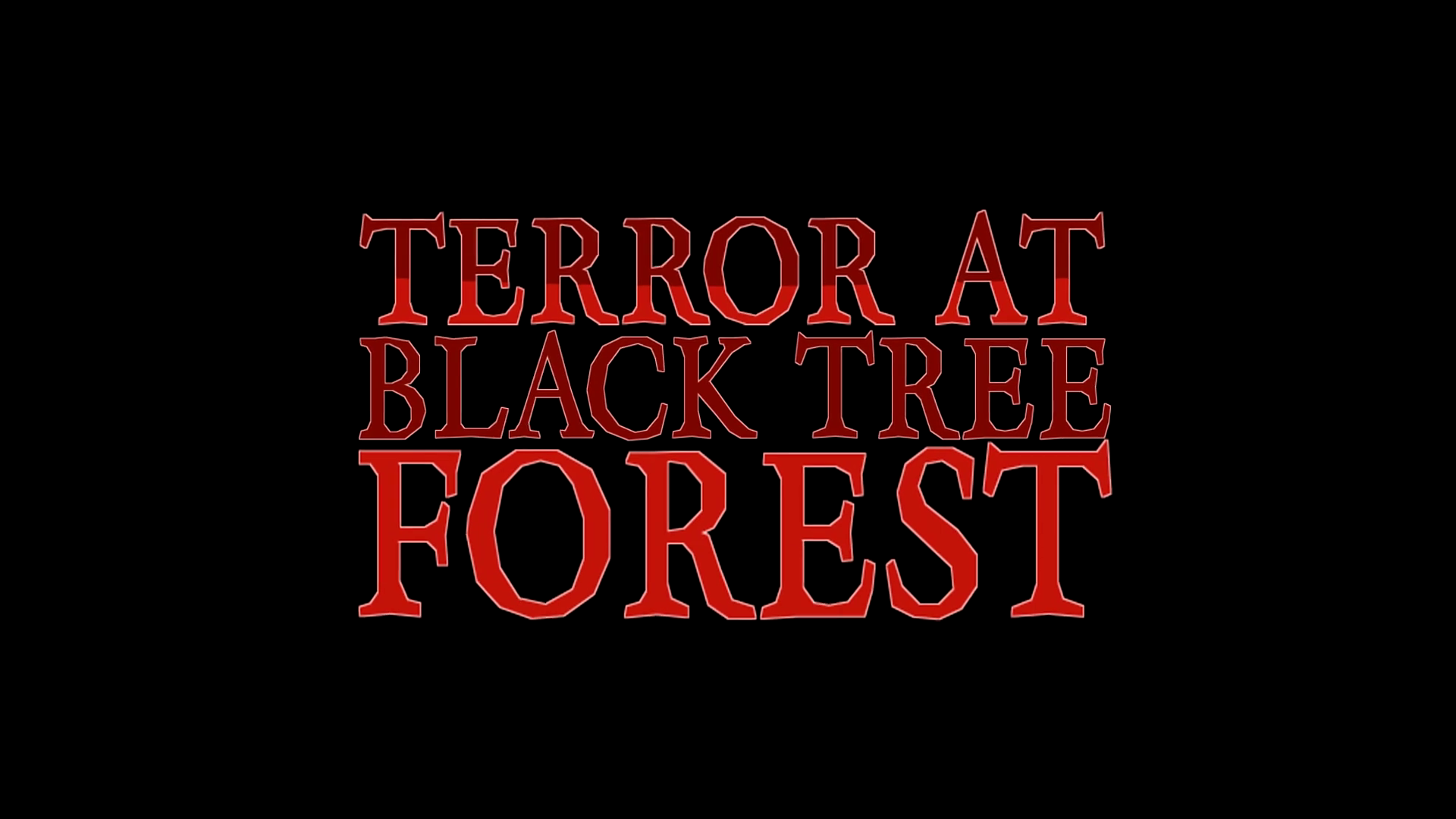 Terror At Black Tree Forest (Reboot)