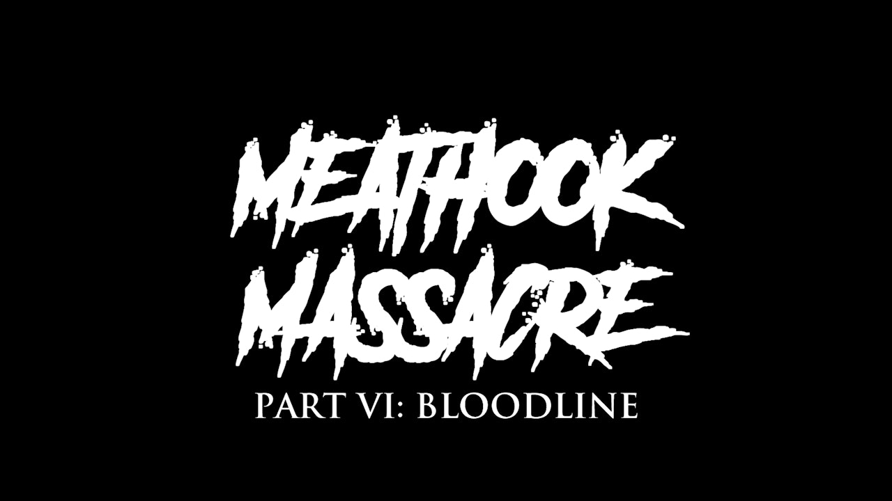 Meathook Massacre VI: Bloodline - SoCal Cinema Studios On Demand