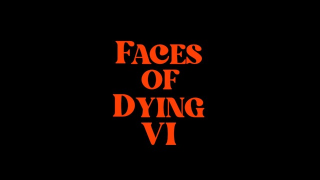 Faces of Dying VI