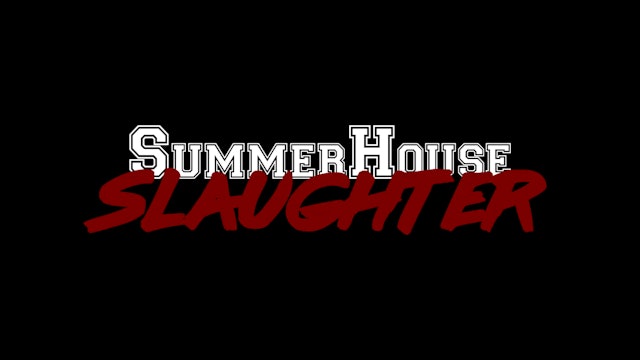 Malvolia's Movie Matinee: SummerHouse Slaughter