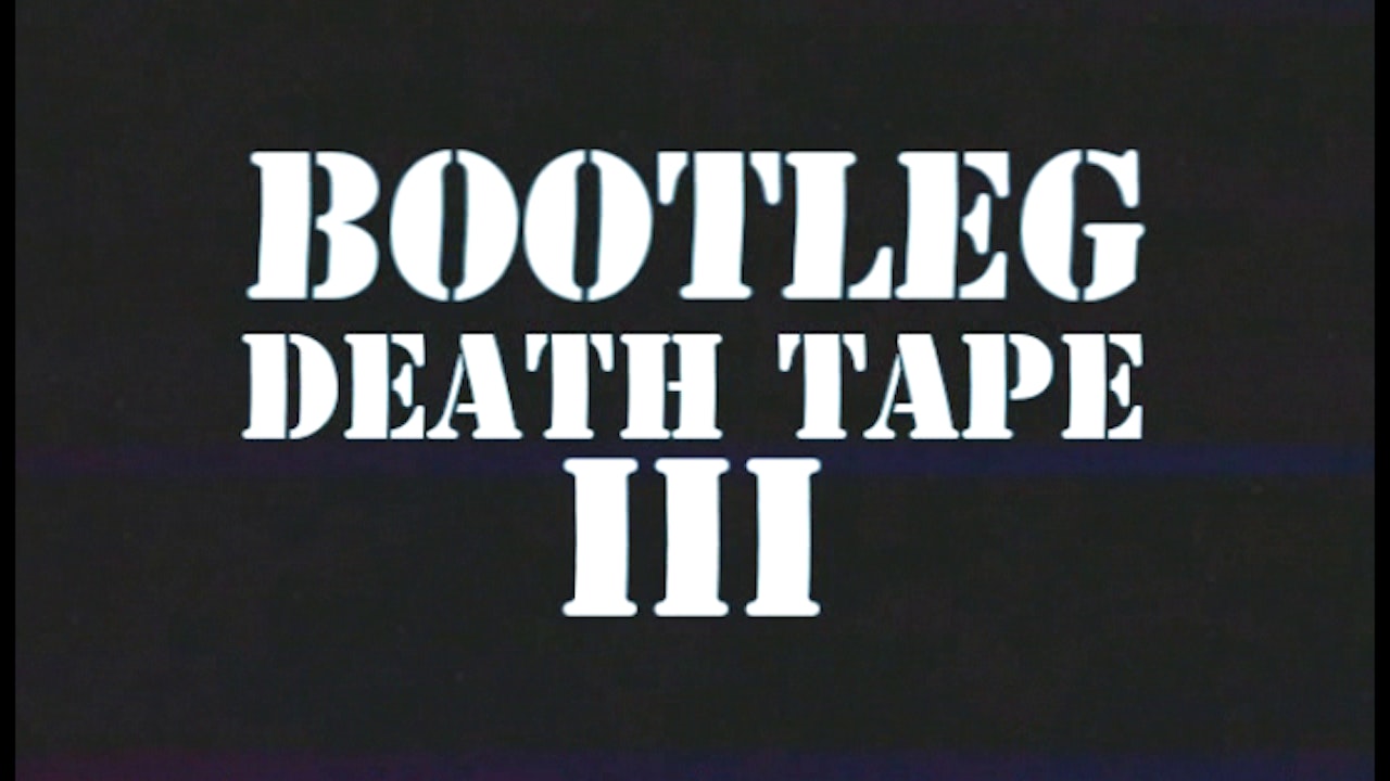 Bootleg Death Tape III