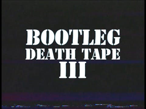 Bootleg Death Tape III