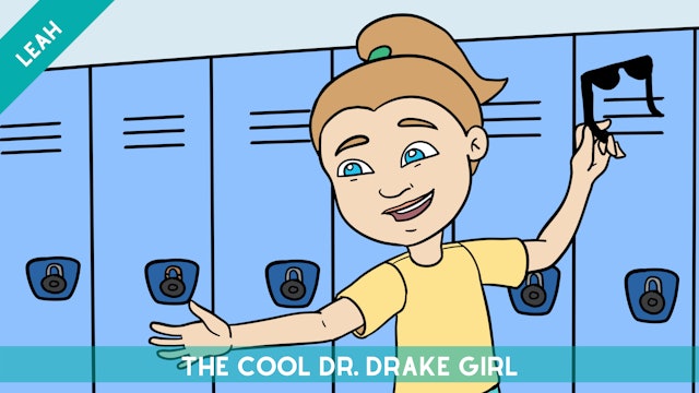 Story 12 - Leah: The Cool Dr. Drake Girl