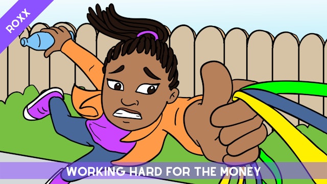 Story 8 - Roxx: Working Hard for the Money