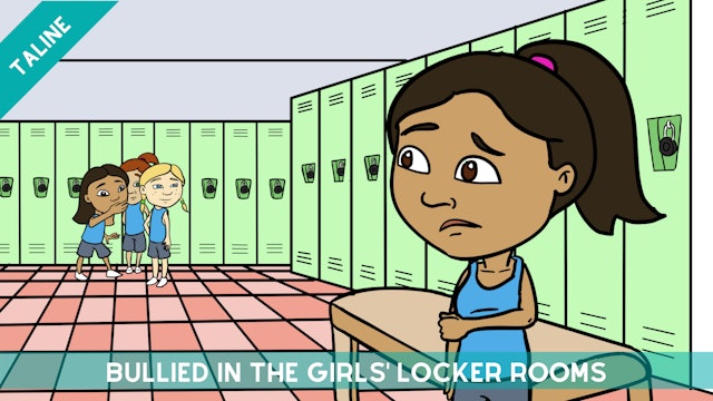 Story 2 - Taline: Bullied in the Girls' Locker Rooms