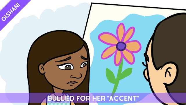 Story 1 - Oishani: Bullied for Her "Accent"