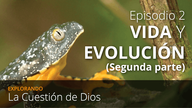 EPISODIO 2: Vida y Evolución (Segunda Parte)