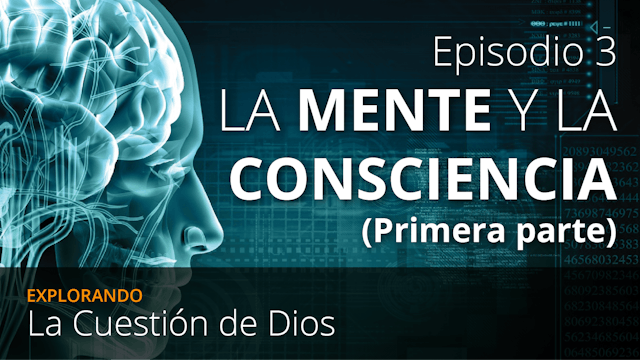 EPISODIO 3: Mente y Consciencia (Primera Parte)