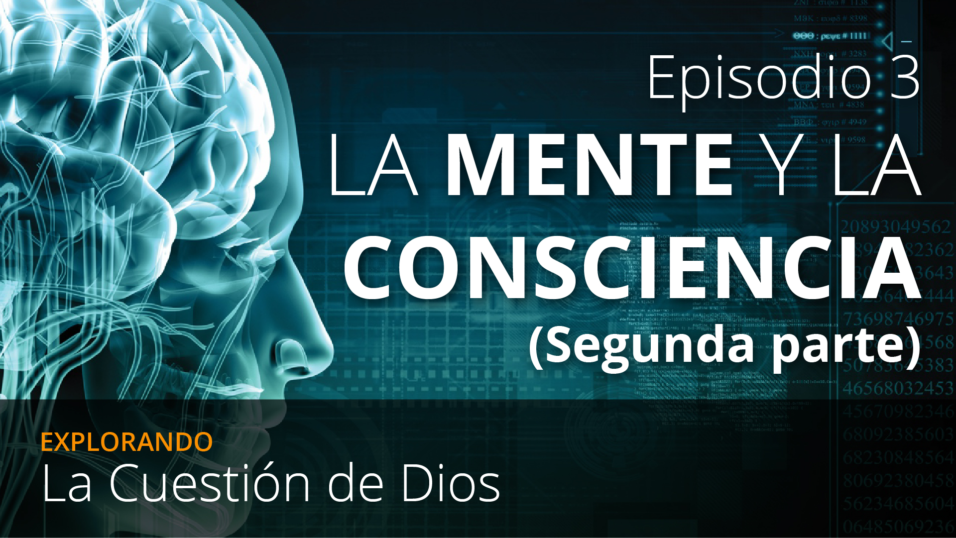 EPISODIO 3: La Mente y la Consciencia (Segunda parte)