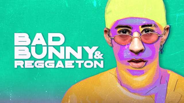 Bad Bunny & Reggaeton