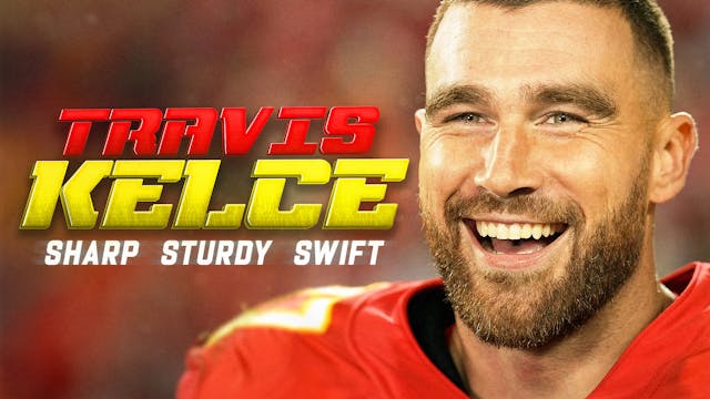 Travis Kelce: Sharp, Sturdy, Swift