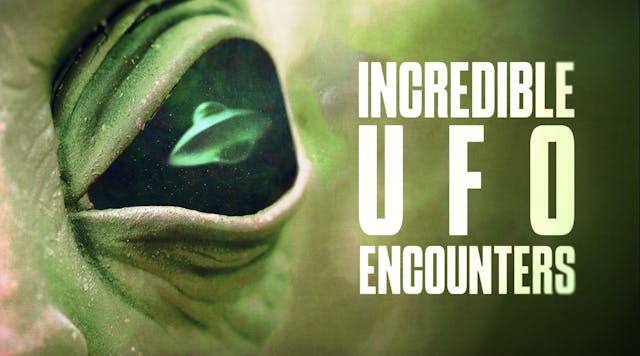 Incredible UFO Encounters